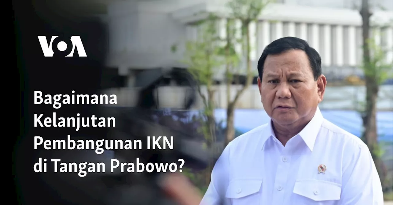 Bagaimana Kelanjutan Pembangunan IKN di Tangan Prabowo?