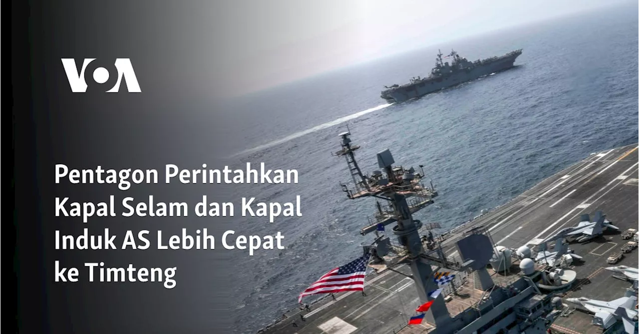 Pentagon Perintahkan Kapal Selam dan Kapal Induk AS Lebih Cepat ke Timteng