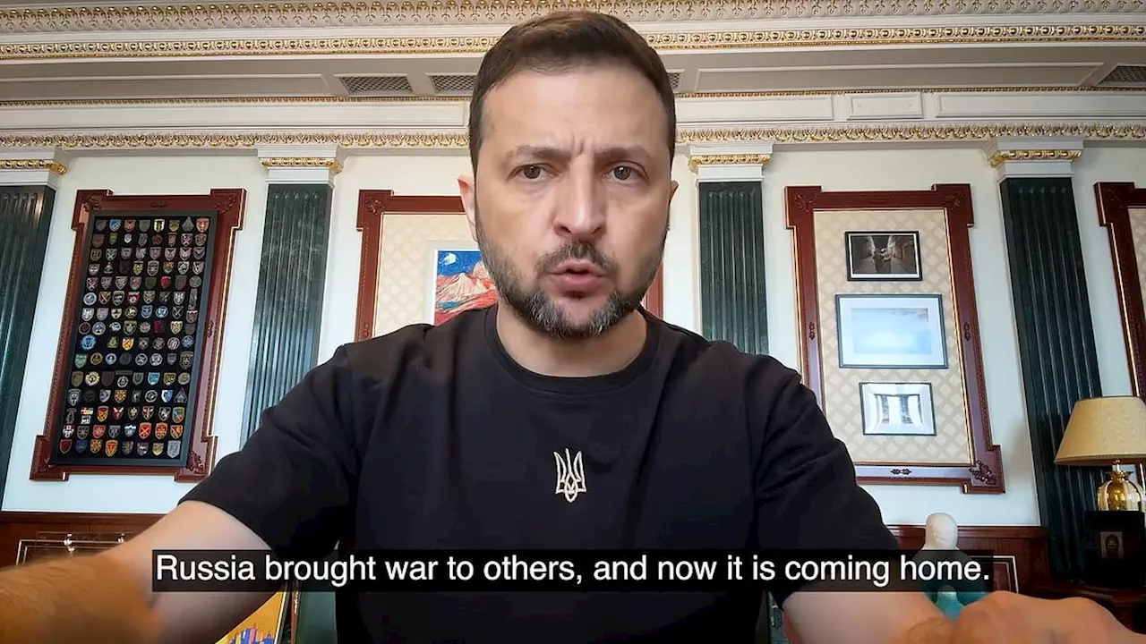 Zelensky says war 'is coming home' to Russia