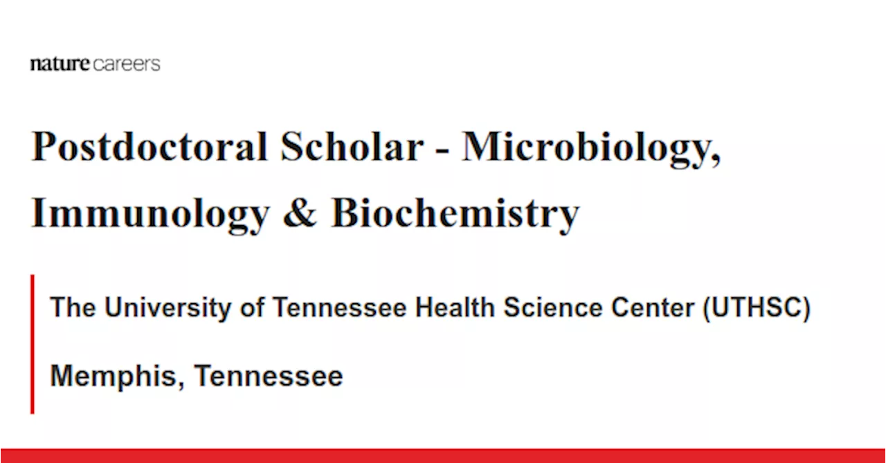  Microbiology, Immunology &amp; Biochemistry - Memphis, Tennessee job with The University of Tennessee Health Science Center (UTHSC)