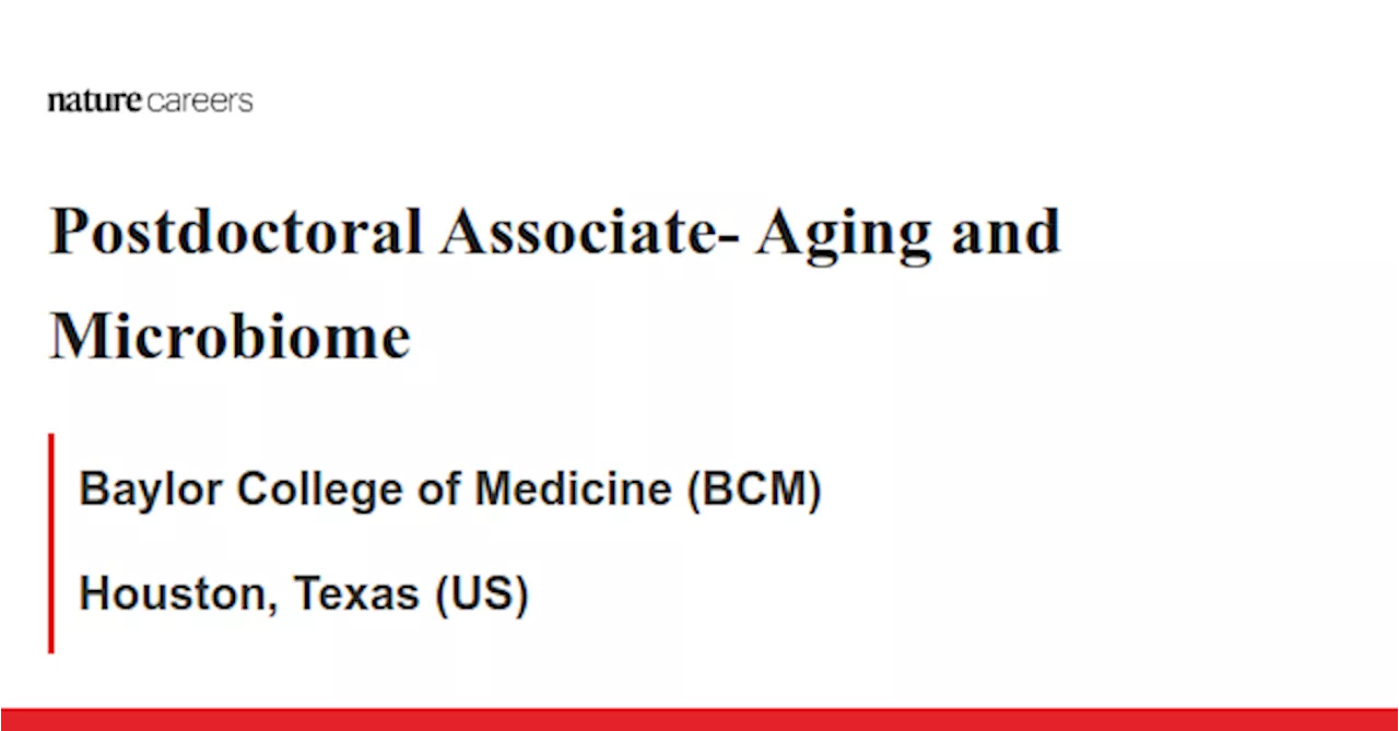 Postdoctoral Associate- Aging and Microbiome - Houston, Texas (US) job with Baylor College of Medicine (BCM)