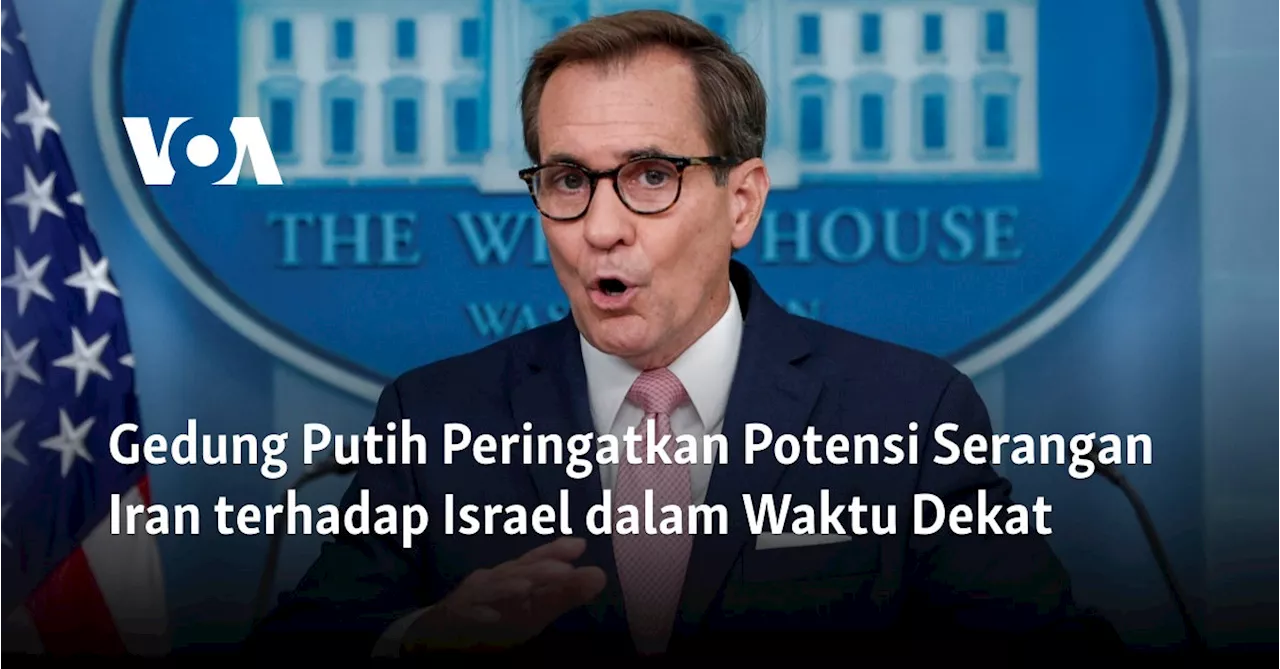 Gedung Putih Peringatkan Potensi Serangan Iran terhadap Israel dalam Waktu Dekat