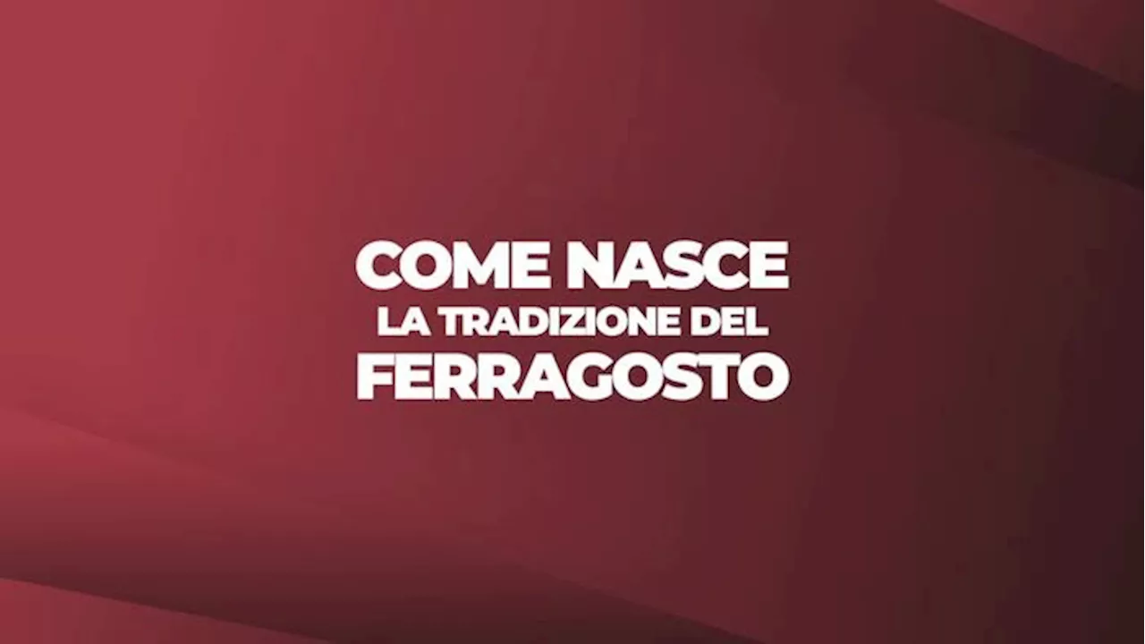 Come nasce la tradizione del Ferragosto