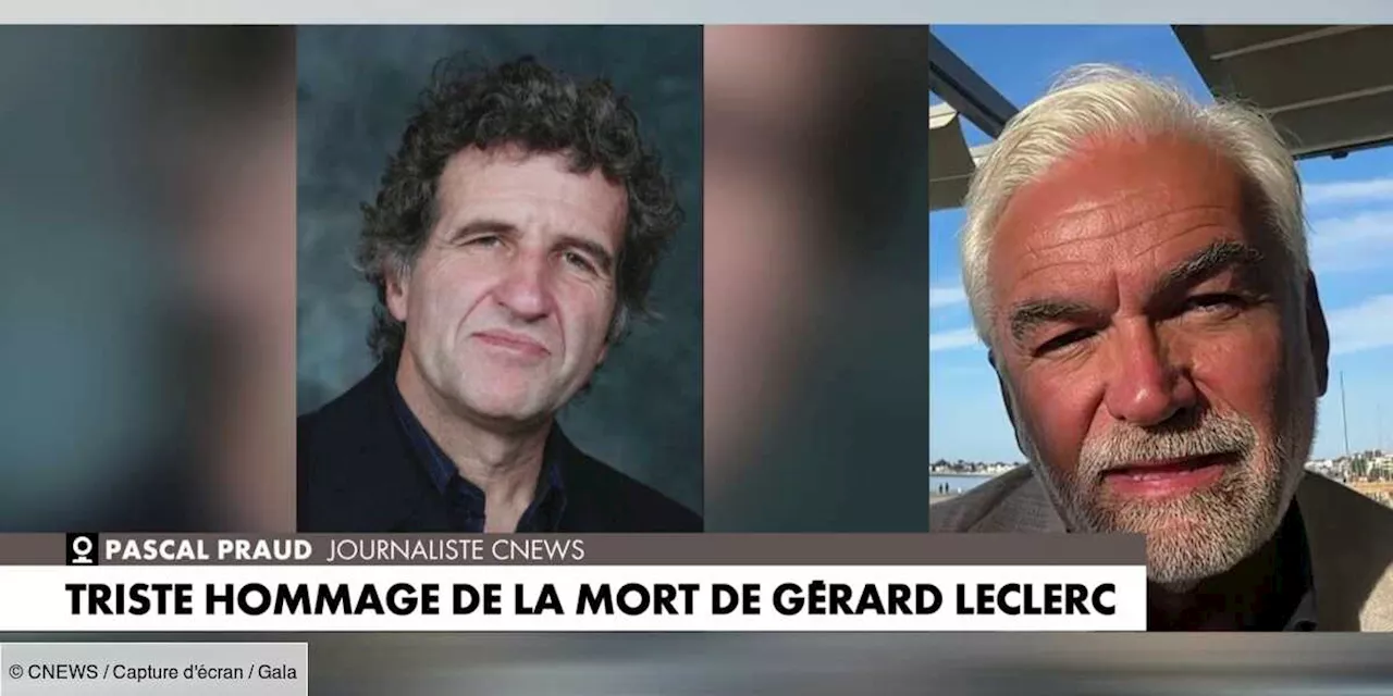 – Mort de Gérard Leclerc : un an après le drame, Pascal Praud lui rend un bel hommage