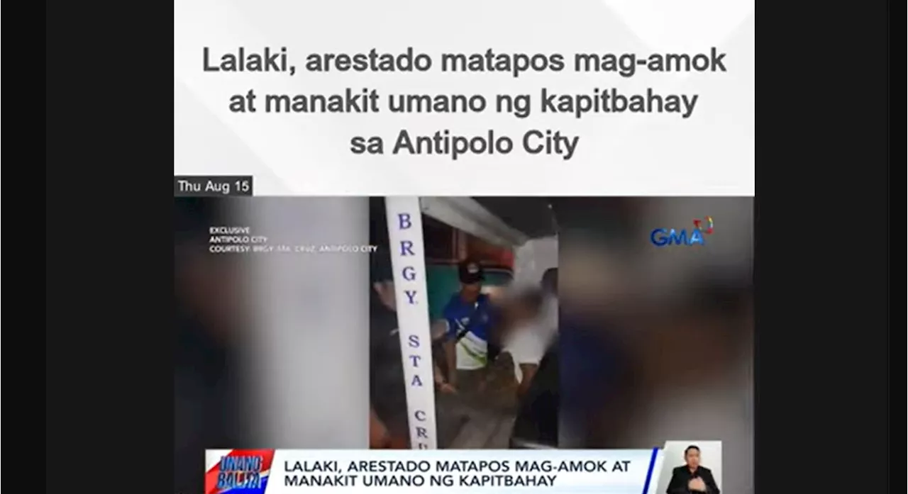 Lalaking nag-amok at nanakit umano ng kapitbahay, lasing na lasing nang hulihin sa Antipolo