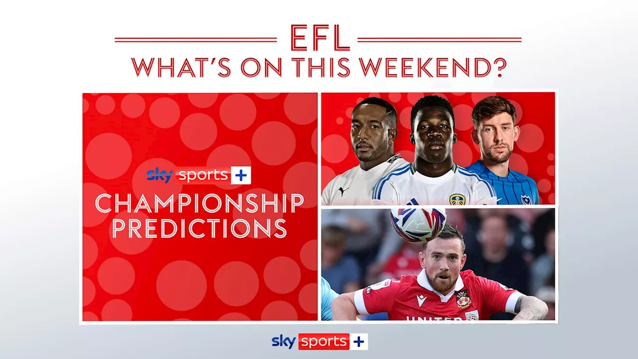 EFL Essential Info: Championship predictions podcast, exclusives & what's on Sky Sports+ this weekend