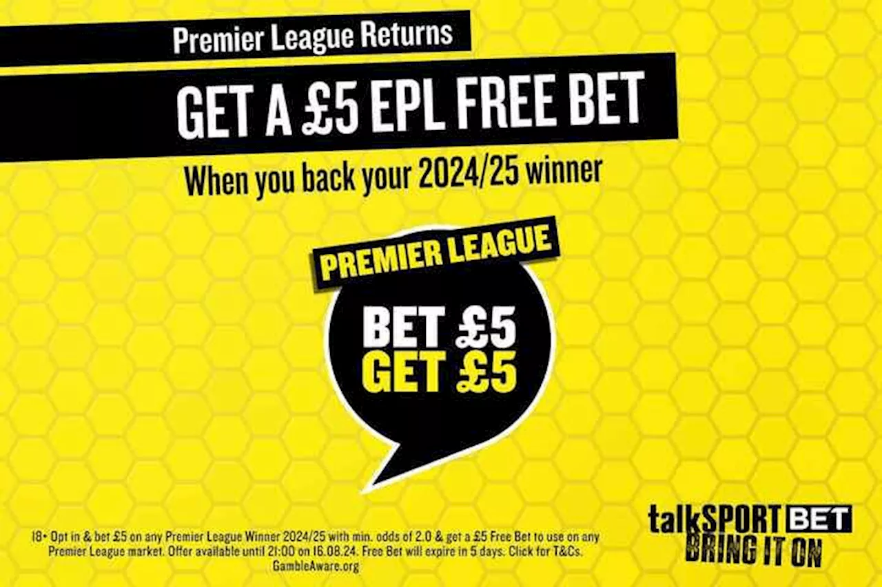 Premier League offer: Bet £5 on the winner get a £5 free bet on talkSPORT BET...