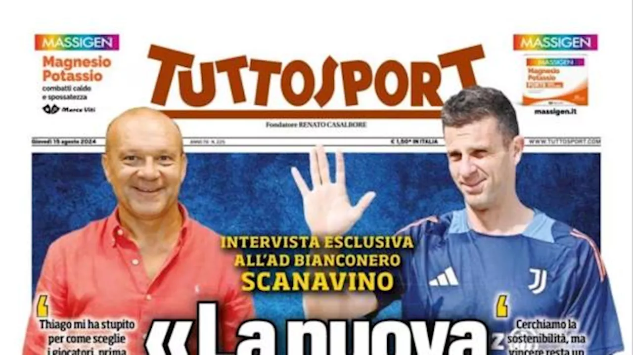 Tuttosport apre oggi con l'intervista esclusiva a Scanavino: 'La nuova Juve'