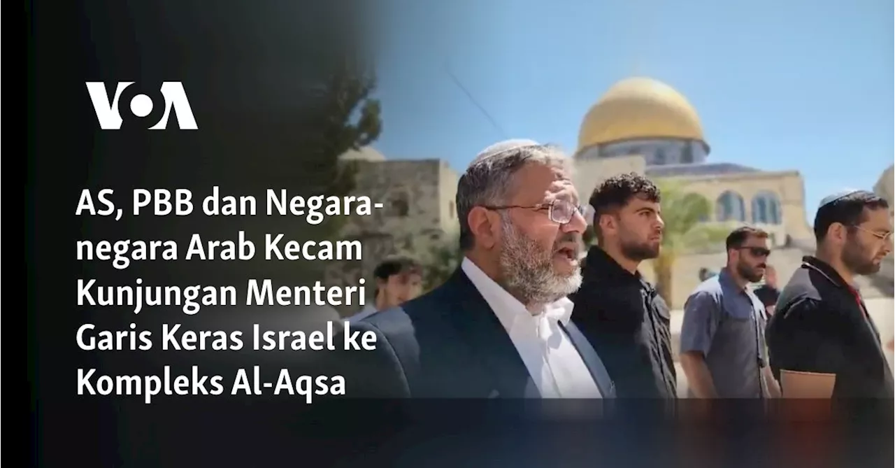 AS, PBB dan Negara-negara Arab Kecam Kunjungan Menteri Garis Keras Israel ke Kompleks Al-Aqsa