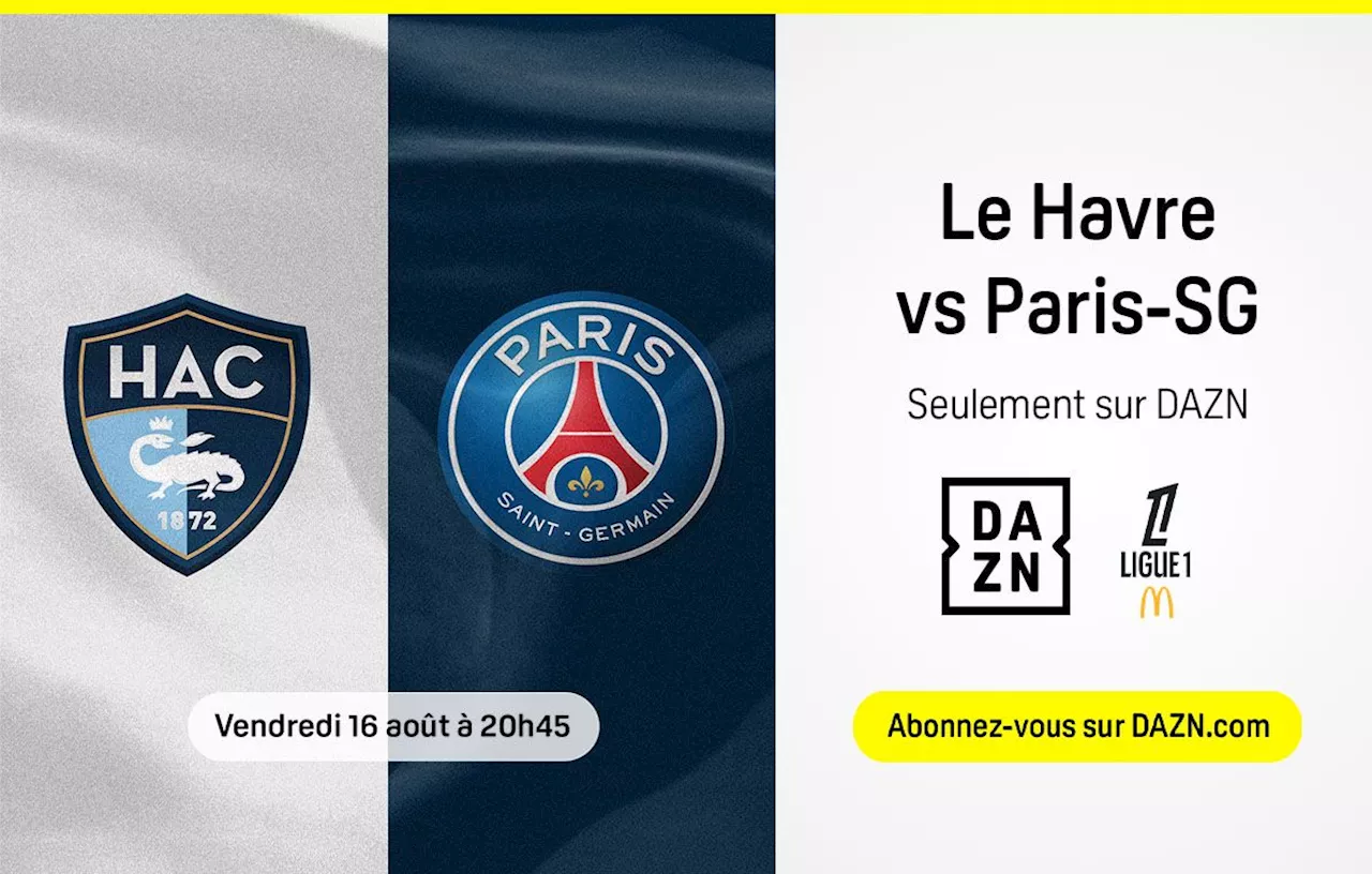 – PSG : comment voir le premier match de Paris en Ligue 1 sans Mbappé avec DAZN ?