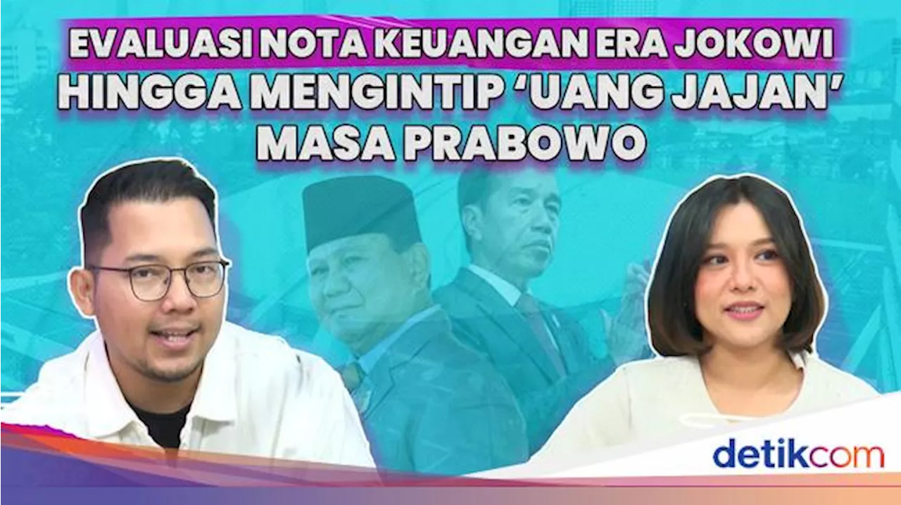 Evaluasi Nota Keuangan Era Jokowi Hingga Mengintip 'Uang Jajan' Masa Prabowo