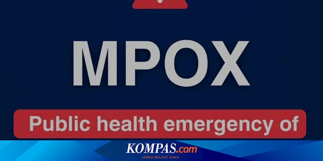 Jadi Darurat Kesehatan Global, Kenapa Mpox Clade 1b Lebih Berbahaya?