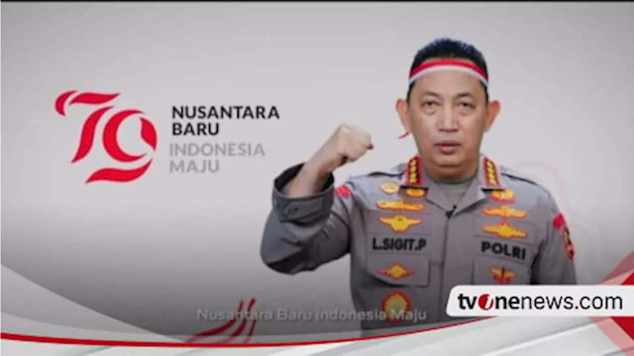 Kapolri di HUT ke-79 RI: Semangat Baru untuk Nusantara Baru, Indonesia Maju