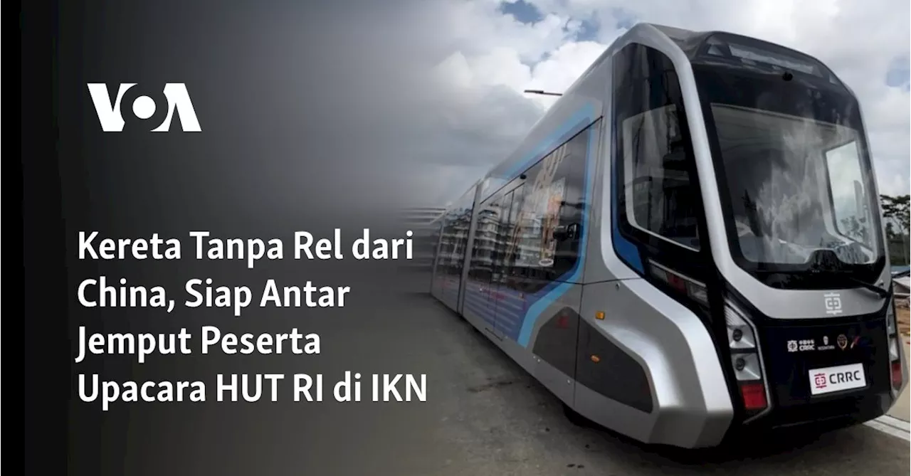 Kereta Tanpa Rel dari China, Siap Antar Jemput Peserta Upacara HUT RI di IKN