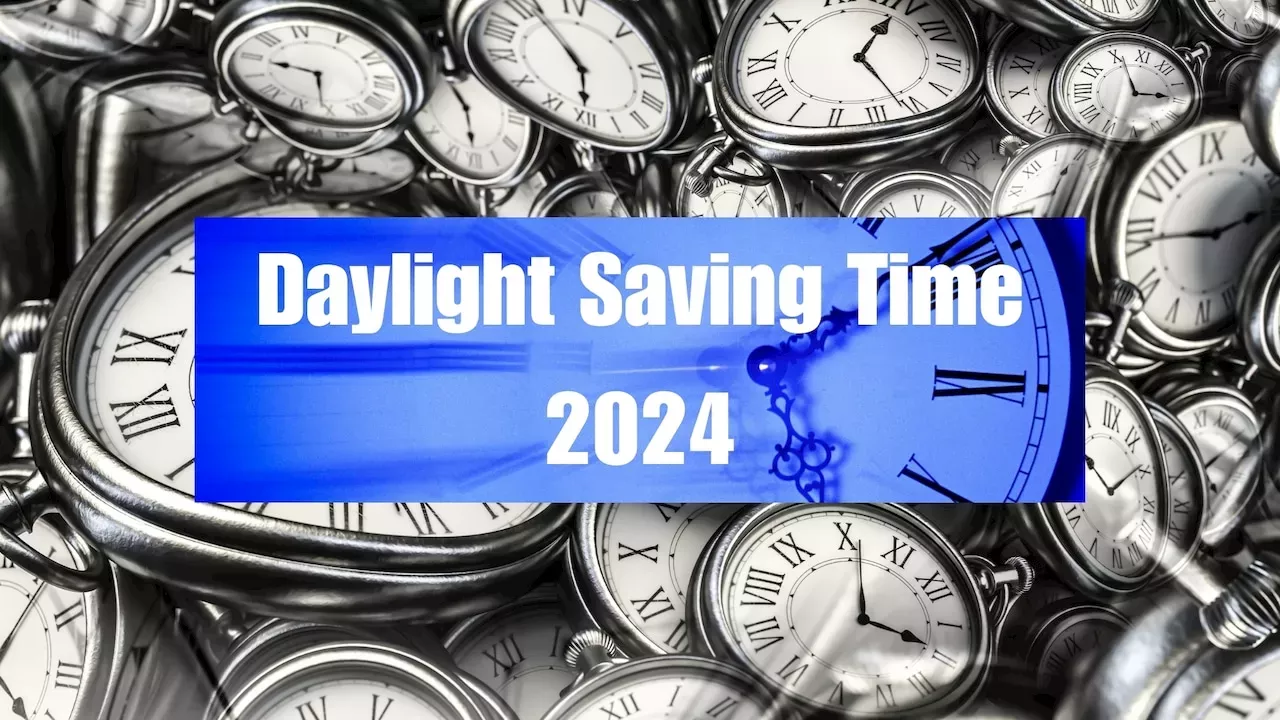 Daylight Savings 2024 When do clocks ‘fall back’ and Daylight Saving