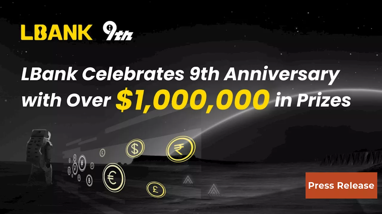 LBank Celebrates 9th Anniversary with Over $1,000,000 in Prizes