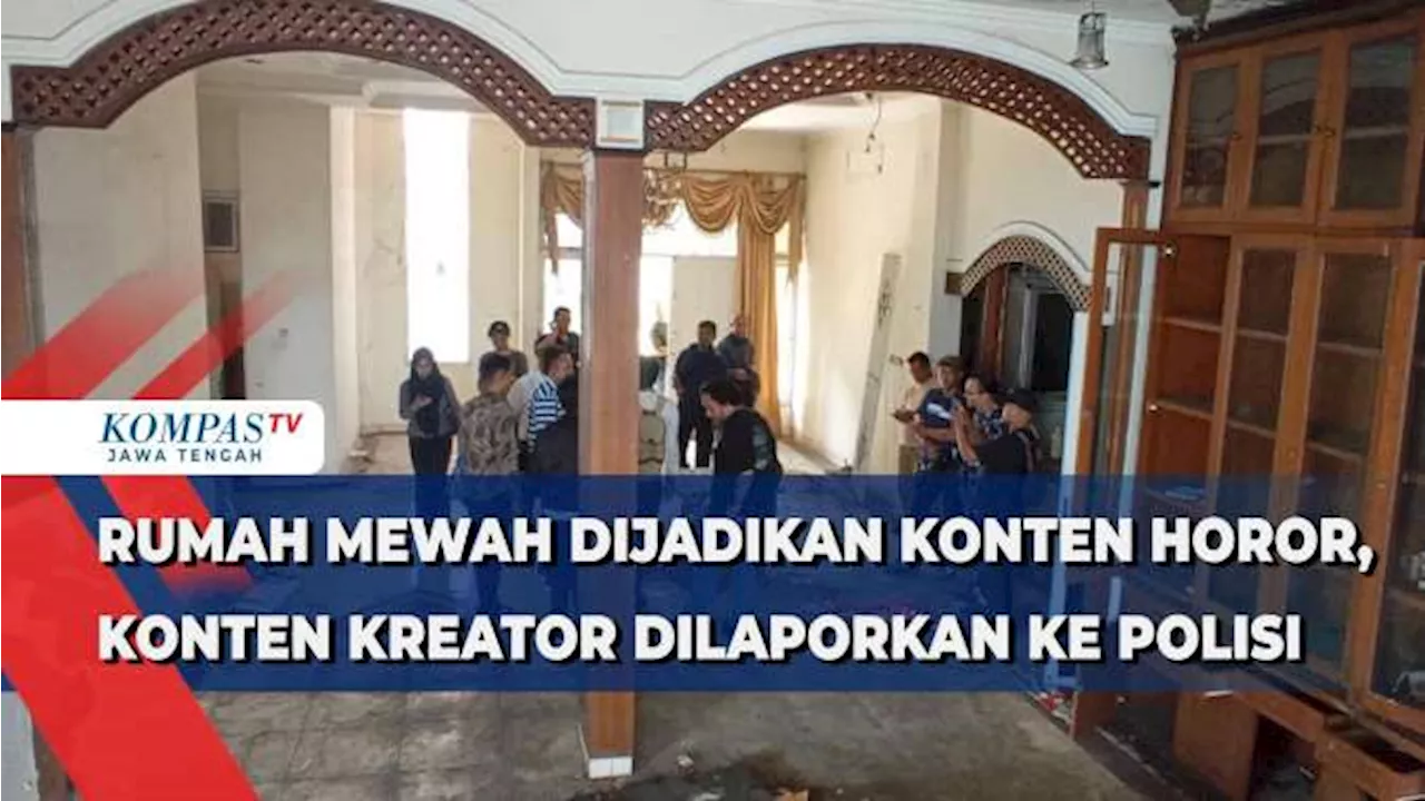 Rumah Mewah Dijadikan Konten Horor, Konten Kreator Dilaporkan ke Polisi