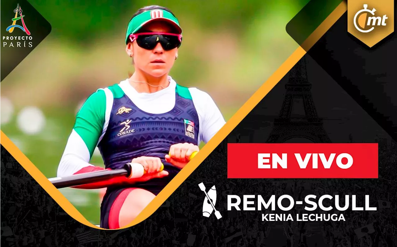 Remo Individual femenino EN VIVO; horario y dónde ver a Kenia Lechuga Juegos Olímpicos 2024