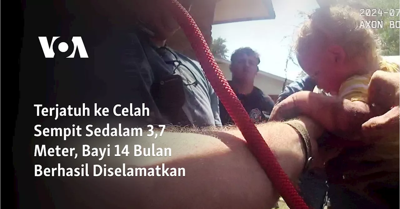 Terjatuh ke Celah Sempit Sedalam 3,7 Meter, Bayi 14 Bulan Berhasil Diselamatkan