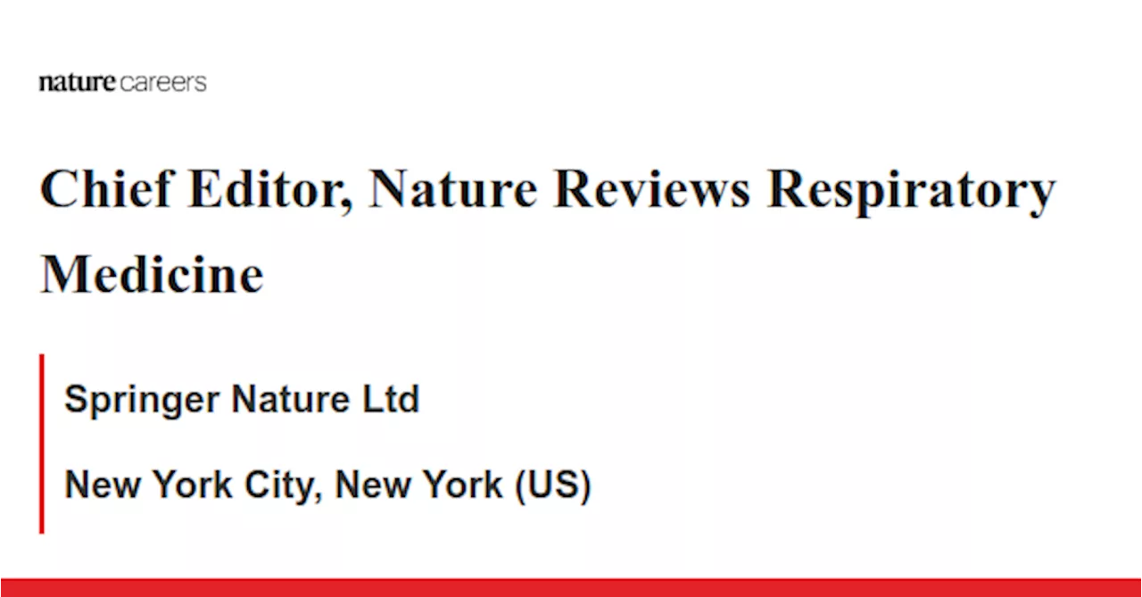 Chief Editor, Nature Reviews Respiratory Medicine - New York City, New York (US) job with Springer Nature Ltd