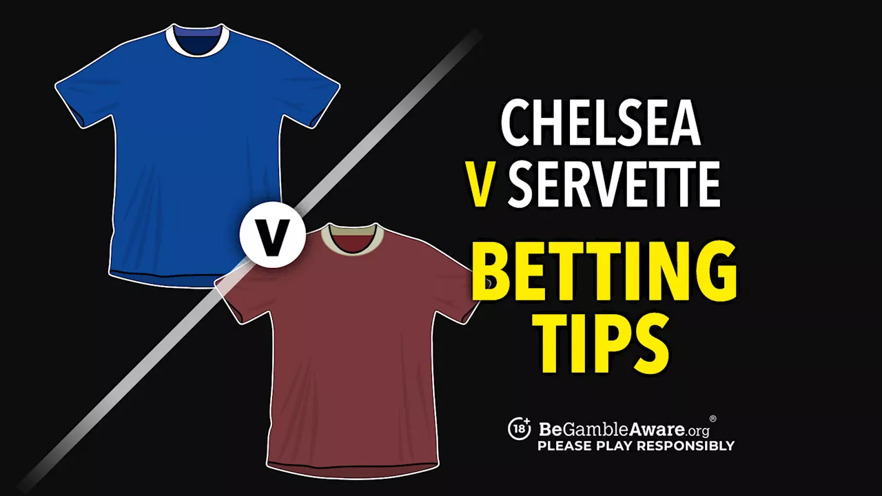 Chelsea v Servette preview, odds and betting tips...