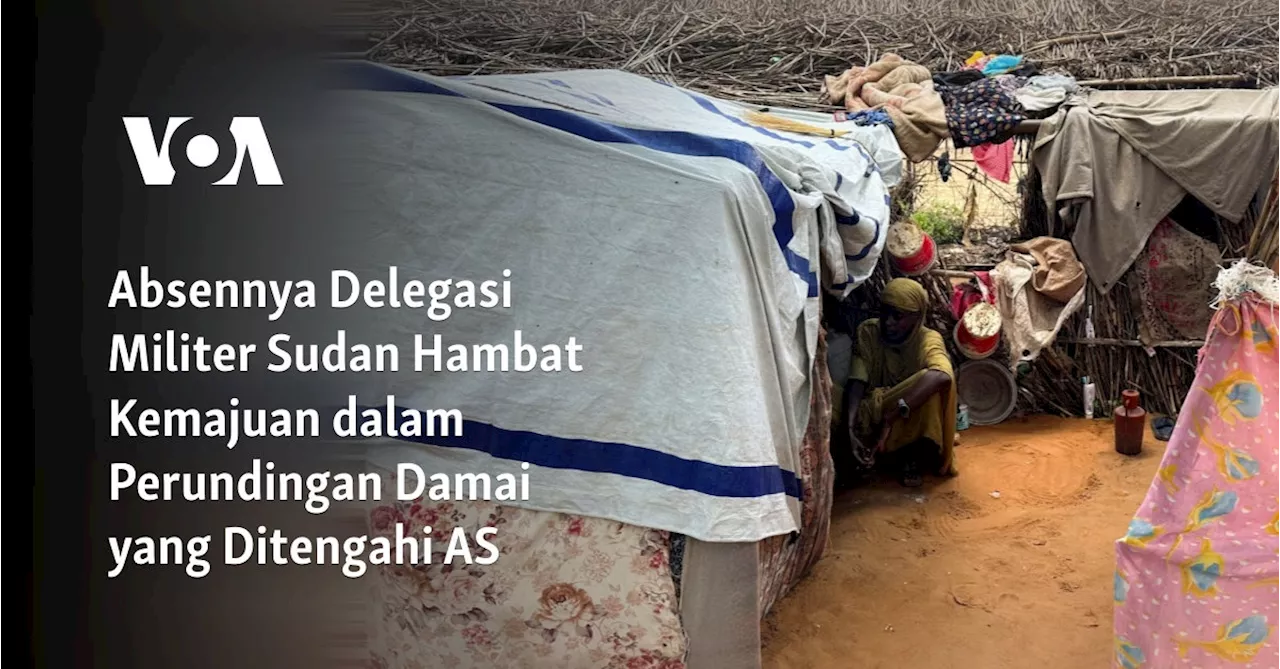 Absennya Delegasi Militer Sudan Hambat Kemajuan dalam Perundingan Damai yang Ditengahi AS