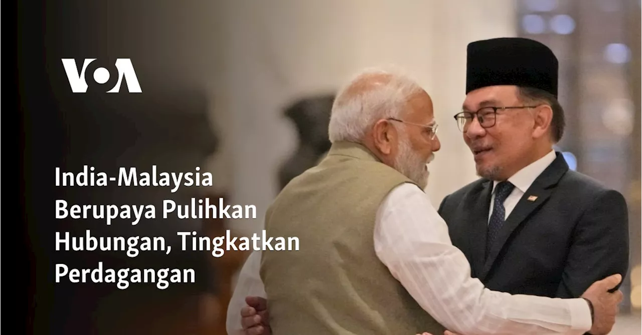 India-Malaysia Berupaya Pulihkan Hubungan, Tingkatkan Perdagangan