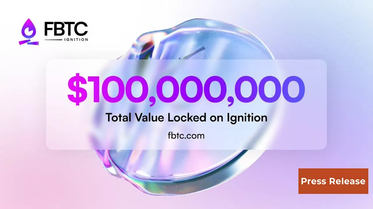 Omnichain BTC Asset FBTC Crosses $100M in TVL, Ignition Unveils “Sparkle” Campaign'