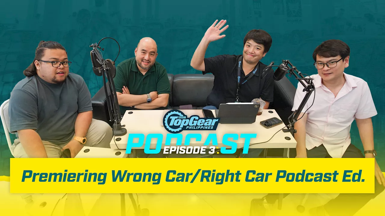 Top Gear PH Podcast Episode 3: We’ve started a new ‘Wrong Car/Right Car’ segment*