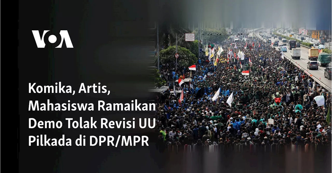 Komika, Artis, Mahasiswa Ramaikan Demo Tolak Revisi UU Pilkada di DPR/MPR