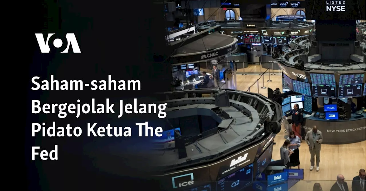 Saham-saham Bergejolak Jelang Pidato Ketua The Fed