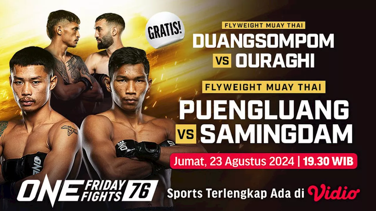 Saksikan Siaran Langsung ONE Championship: ONE Friday Fight 76 di Vidio