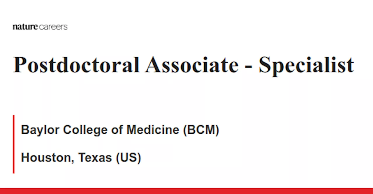  Specialist - Houston, Texas (US) job with Baylor College of Medicine (BCM)