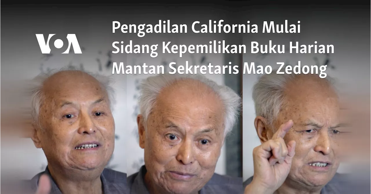 Pengadilan California Mulai Sidang Kepemilikan Buku Harian Mantan Sekretaris Mao Zedong