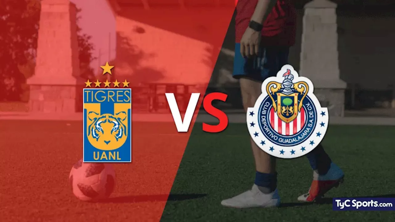 Tigres vs. Chivas en vivo: seguí el partido minuto a minuto