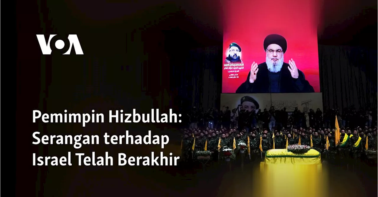 Pemimpin Hizbullah: Serangan terhadap Israel Telah Berakhir