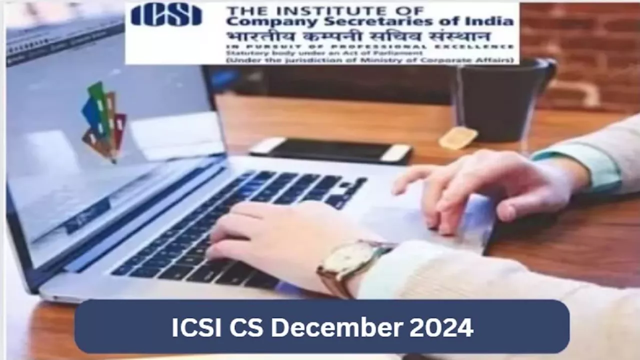 ICSI CS December 2024: सीएस एक्जीक्यूटिव और प्रोफेशनल दिसंबर सेशन के लिए रजिस्ट्रेशन शुरू, इन डेट्स में होगा एग्जाम