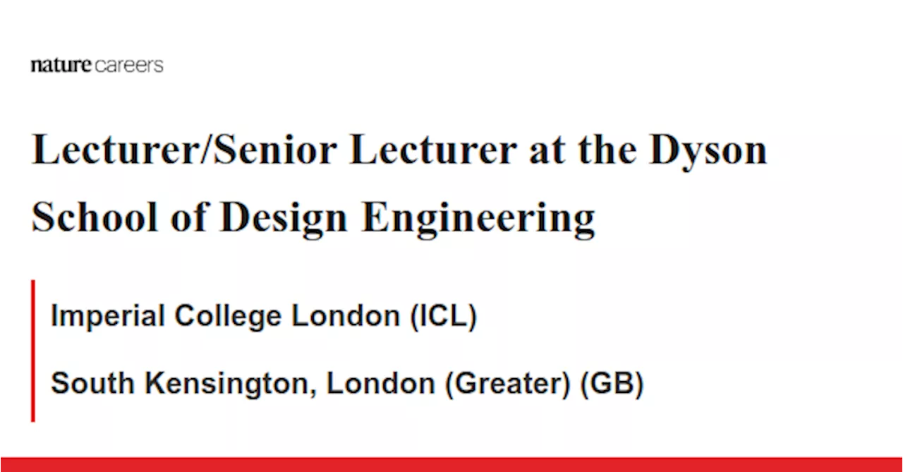 Lecturer/Senior Lecturer at the Dyson School of Design Engineering - South Kensington, London (Greater) (GB) job with Imperial College London (ICL)