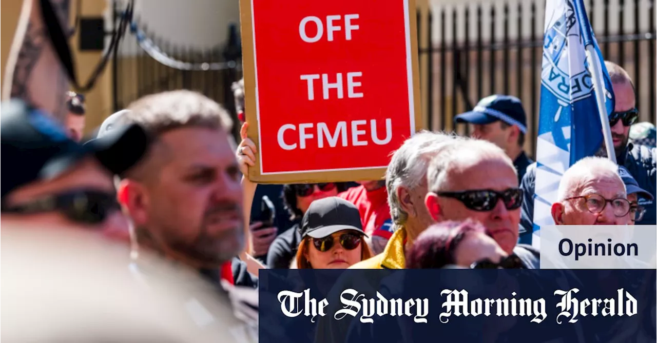 The CFMEU’s taking it to the streets is protecting corrupted turf