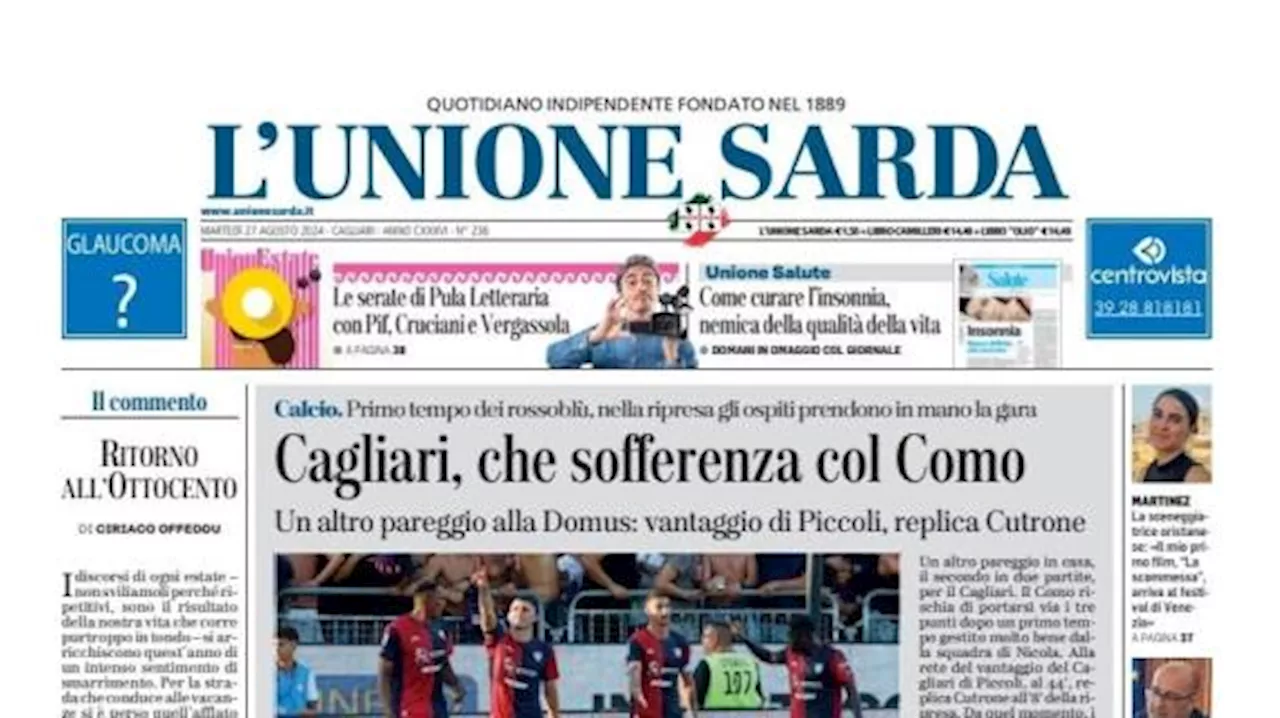 Secondo pari di fila per il Cagliari, L'Unione Sarda in apertura: 'Che sofferenza col Como'