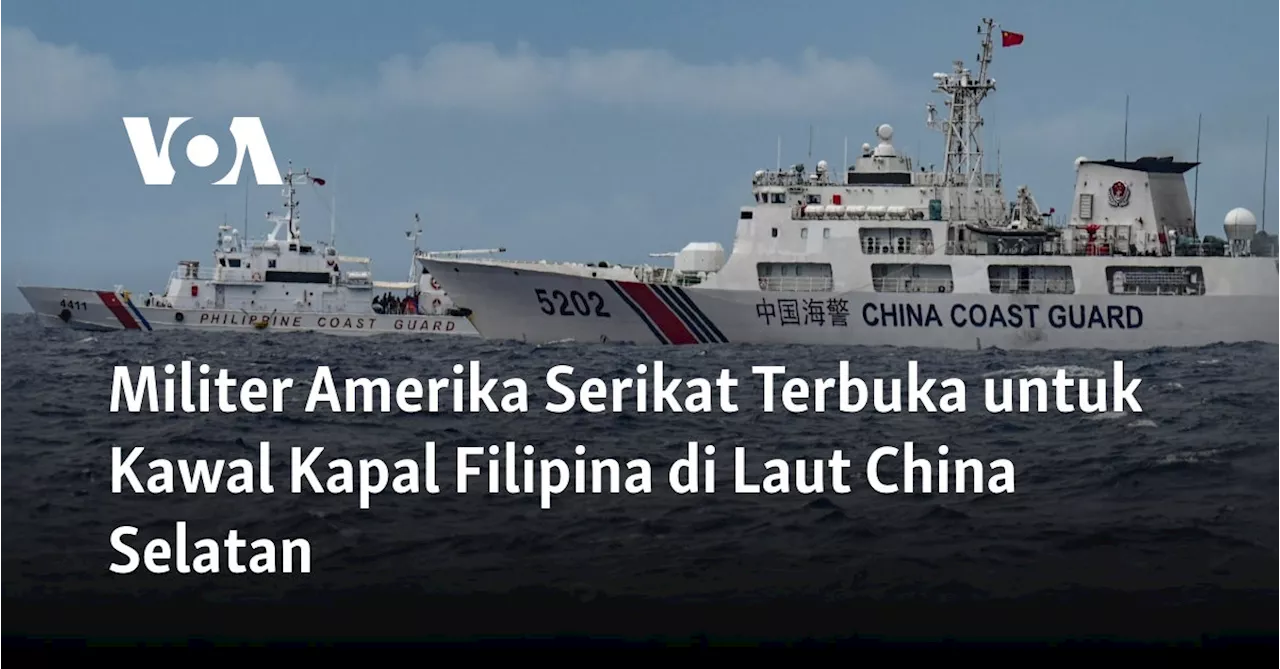 Militer Amerika Serikat Terbuka untuk Kawal Kapal Filipina di Laut China Selatan