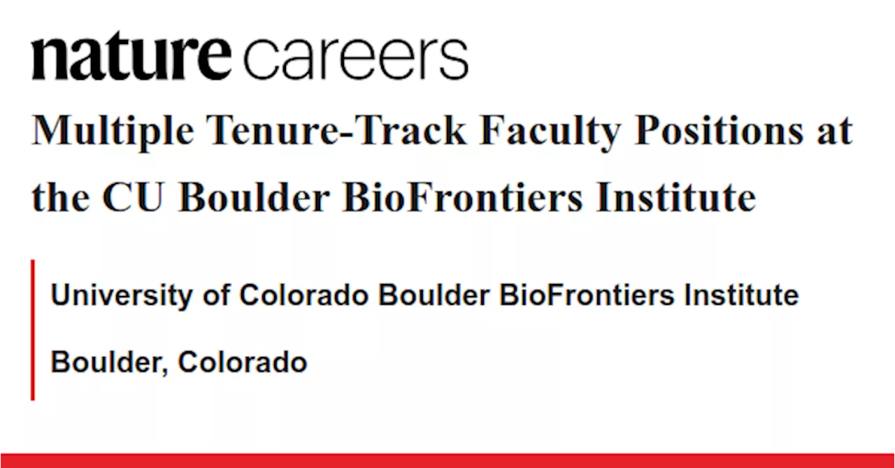 Multiple Tenure-Track Faculty Positions at the CU Boulder BioFrontiers Institute - Boulder, Colorado job with University of Colorado Boulder BioFrontiers Institute