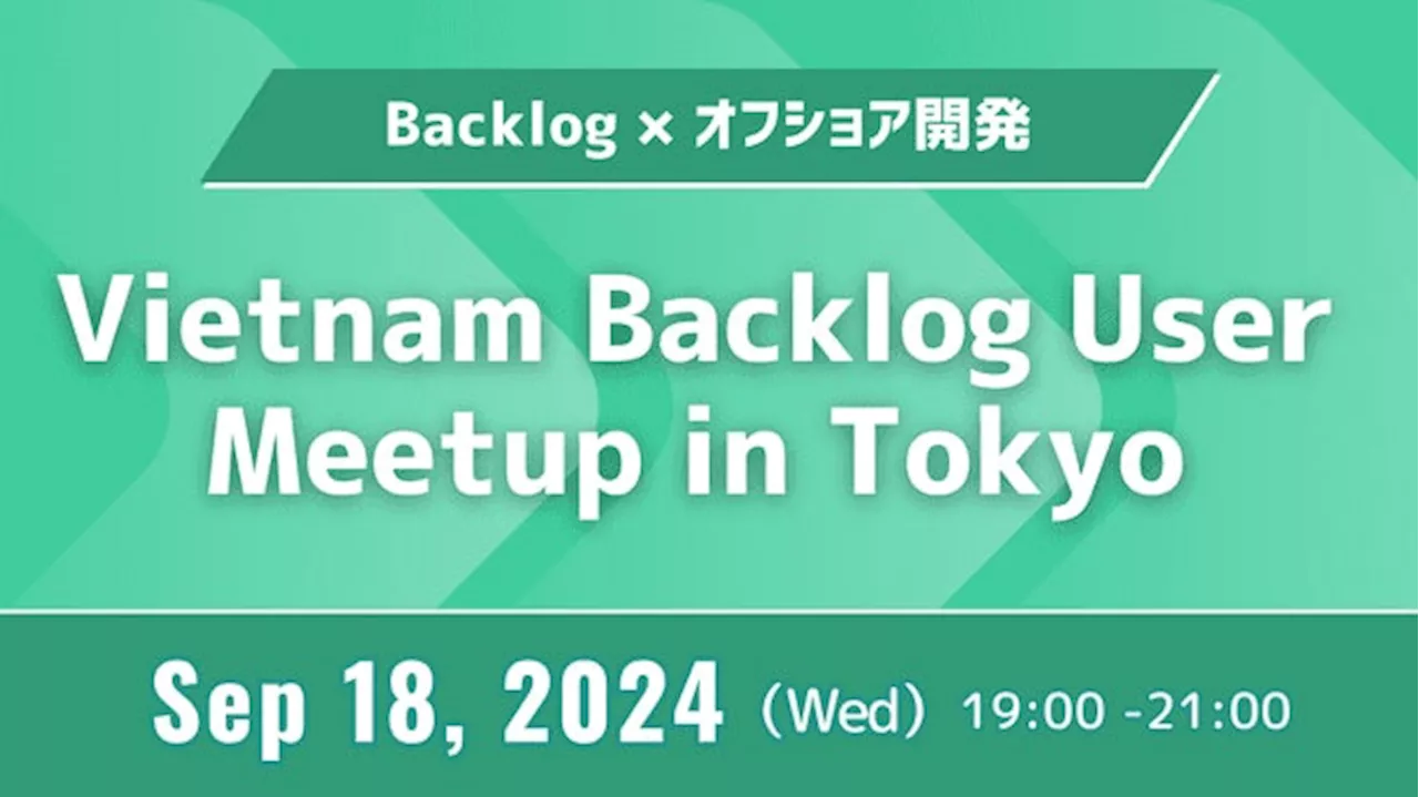 ベトナムのBacklogユーザーコミュニティ「VBUG」が始動！ 9月18日（水）東京で初のイベント開催