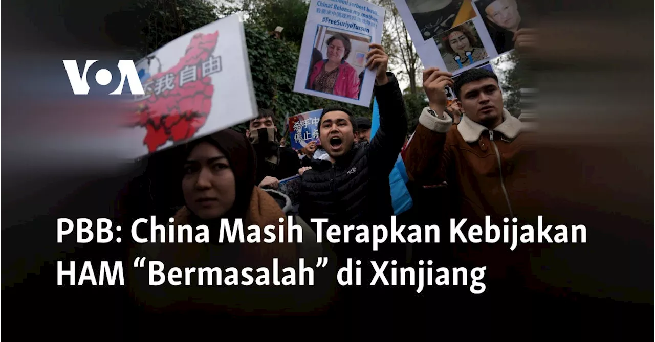 PBB: China Masih Terapkan Kebijakan HAM “Bermasalah” di Xinjiang