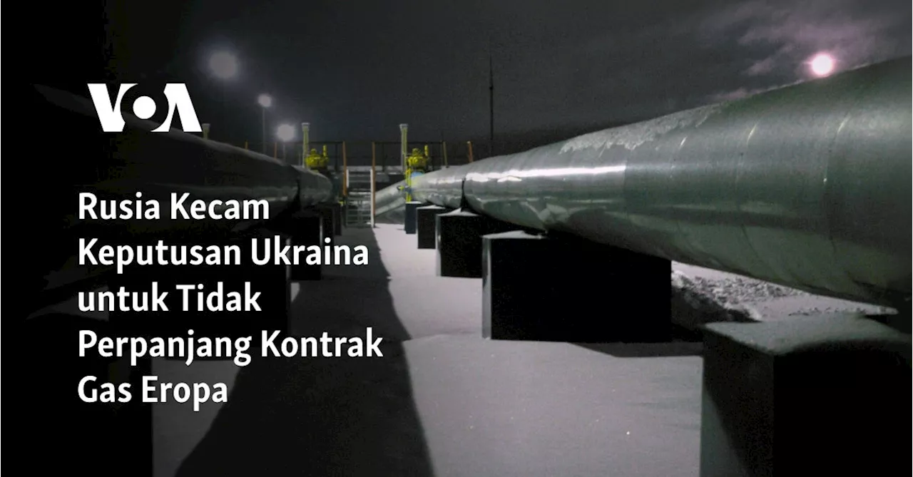 Rusia Kecam Keputusan Ukraina untuk Tidak Perpanjang Kontrak Gas Eropa