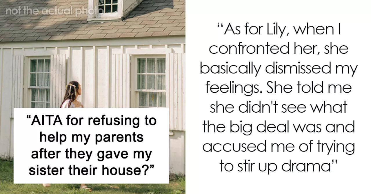 “Family Comes First”: Man Refuses To Help Parents After They Give Their House To Sister