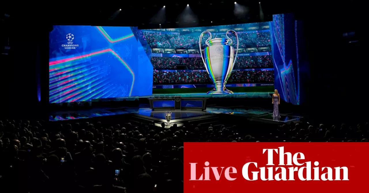 Champions League draw: new format to reveal 2024-25 fixtures