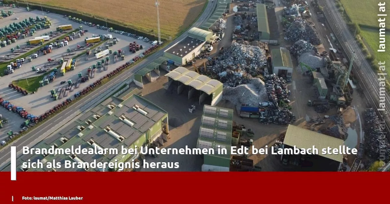 Brandmeldealarm bei Unternehmen in Edt bei Lambach stellte sich als Brandereignis heraus