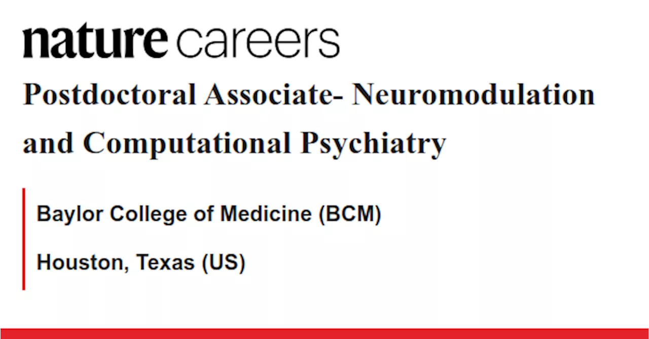 Postdoctoral Associate- Neuromodulation and Computational Psychiatry - Houston, Texas (US) job with Baylor College of Medicine (BCM)