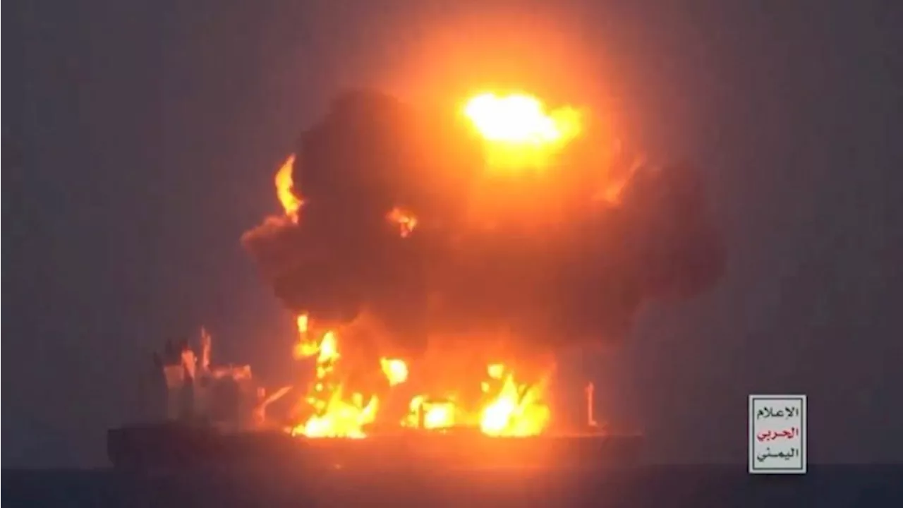 Oil tanker ‘on fire and appears to be leaking’ after Houthi attack